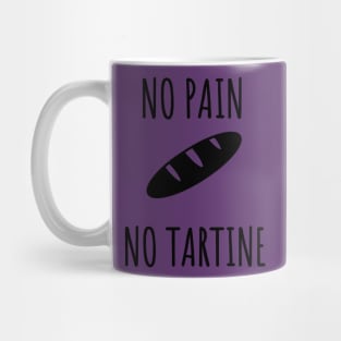 No Pain No Tartine Mug